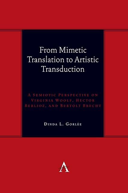 From Mimetic Translation To Artistic Transduction by Dinda Gorlee Hardback Book