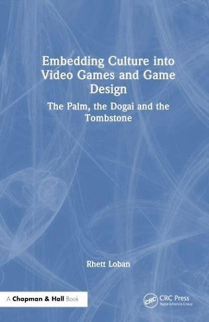 Embedding Culture Into Video Games And Game Design by Rhett Loban Hardback Book