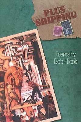 Plus Shipping by Bob Hicok Paperback Book