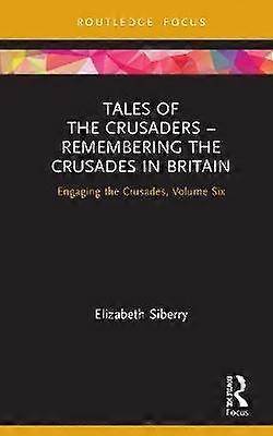 Tales of the Crusaders â Remembering the Crusades in Britain
