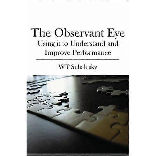The Observant Eye: Using it to Understand and Improve Performance