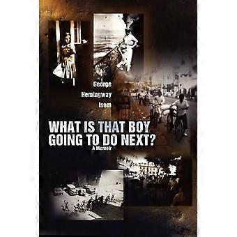 What Is That Boy Going To Do Next A Memoir