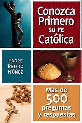 Conozca Primero Su Fe Catolica