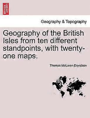 Géographie des îles britanniques sous dix points de vue différents avec vingt-et-une cartes