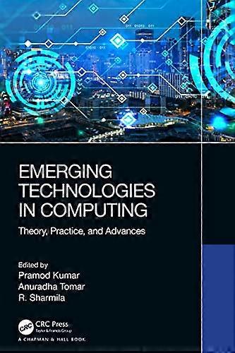 Emerging Technologies in Computing: Theory Practice and Advances