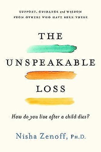 The Unspeakable Loss: How Do You Live When a Child Dies?