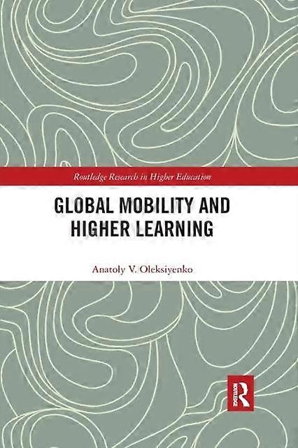 Global Mobility And Higher Learning - Anatoly Oleksiyenko