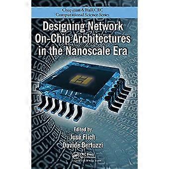 Designing Network On Chip Architectures in the Nanoscale Era