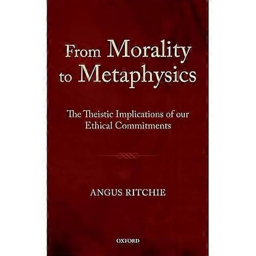 From Morality to Metaphysics