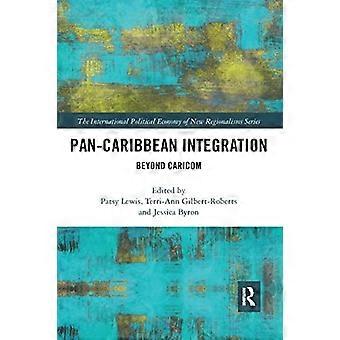 Pan-Caribbean Integration: Beyond CARICOM (New Regionalisms Series)