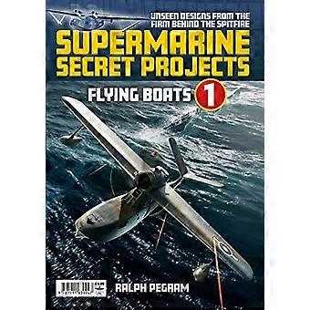 Supermarine Secret Projects Vol. 1 - Wasserflugzeuge und Wasserflugzeuge