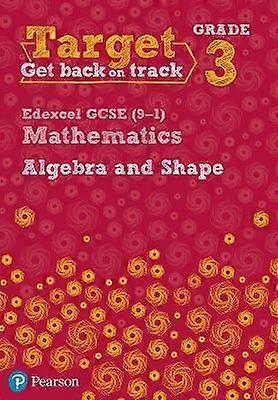 Target Grade 3 Edexcel GCSE (9-1) Mathematics Algebra and Shape Workbook