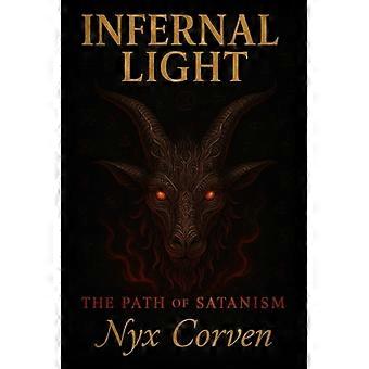 Infernalisches Licht – Der Weg des Satanismus