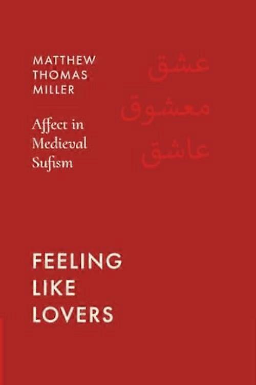 Feeling like Lovers : Affect in Medieval Sufism