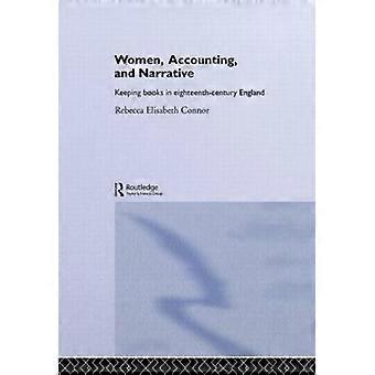 Women Accounting And Narrative Keeping Books In Eighteenth-century England - Rebecca E. Connor