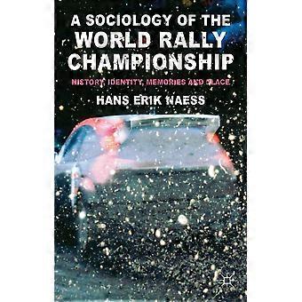 A sociology of the world rally championship history, identity, memories and place