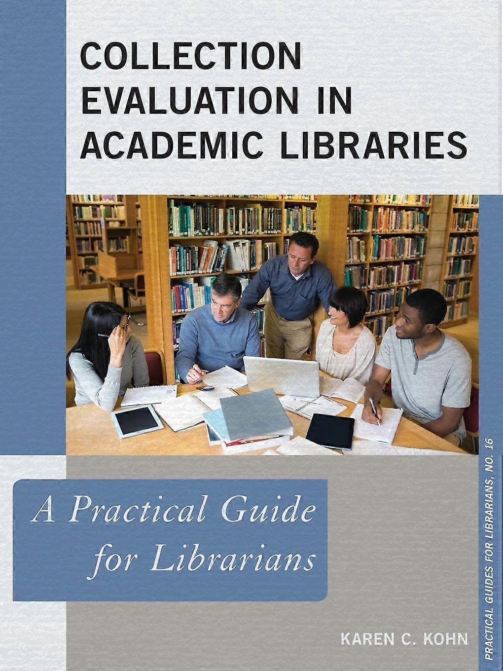 Collection evaluation in academic libraries a practical guide for librarians
