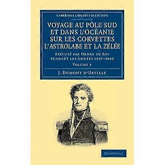Voyage Au Pole Sud Et Dans L'oceanie Sur Les Corvettes L'astrolabe Et La Zelee E - Jules Sebastien Cesar Dumont D'Urville - Brochura - Livro francês -