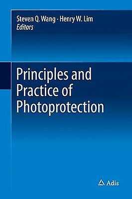 Principles and Practice of Photoprotection by Edited by Steven Q Wang & Edited by Henry W Lim