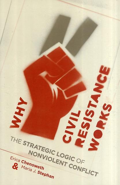 Why Civil Resistance Works by Maria Stephan Paperback Book