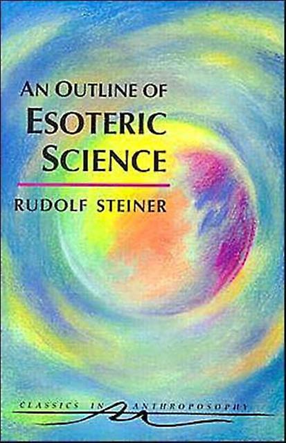 An Outline Of Esoteric Science by Rudolf Steiner Paperback