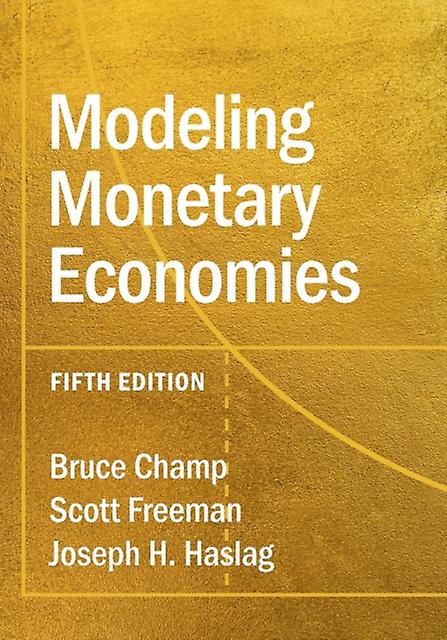 Modeling Monetary Economies by Haslag & Joseph H. University of Missouri & Columbia Paperback