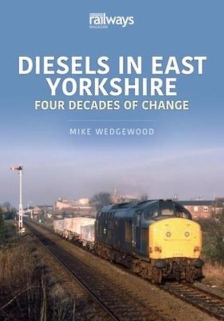 Diesels In East Yorkshire by Mike & Wedgewood  Paperback
