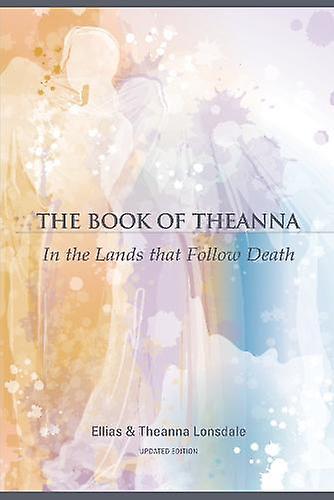 The Book Of Theanna Updated Edition by Ellias Lonsdale Paperback
