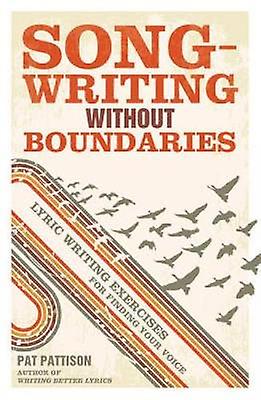 Songwriting Without Boundaries by Pat Pattison Paperback