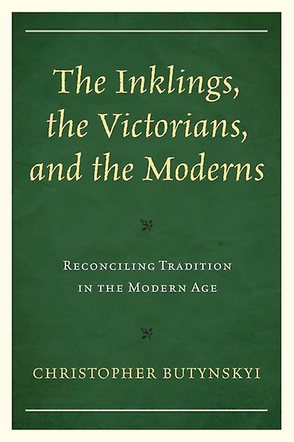 The Inklings The Victorians And The Moderns by Christopher Butynskyi Paperback Book