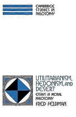 Utilitarianism Hedonism and Desert
