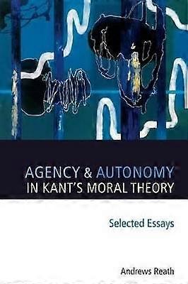 Agency and Autonomy in Kant's Moral Theory