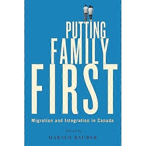Putting Family First: Migration and Integration in Canada