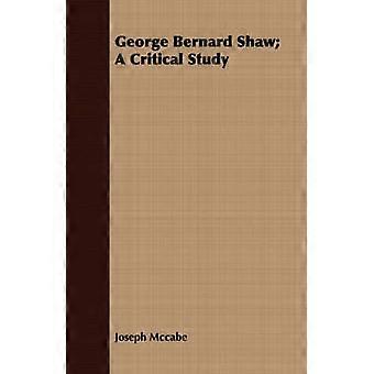 George Bernard Shaw: een kritische studie