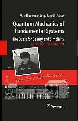 Quantum Mechanics of Fundamental Systems: The Quest for Beauty and Simplicity