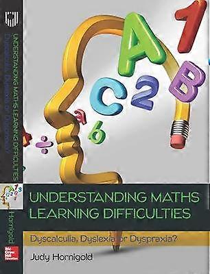 Understanding Learning Difficulties in Maths: Dyscalculia Dyslexia or Dyspraxia?