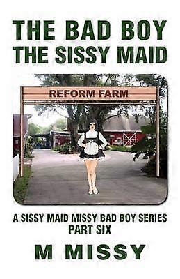 The Bad Boy the Sissy Maid