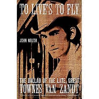Om te leven ' s to Fly: The Ballad of the late, Great Townes van Zandt