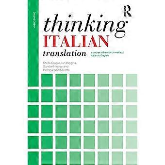 Thinking Italian Translation: Et kurs i oversettelsesmetode: Italiensk til engelsk (Thinking Translation)