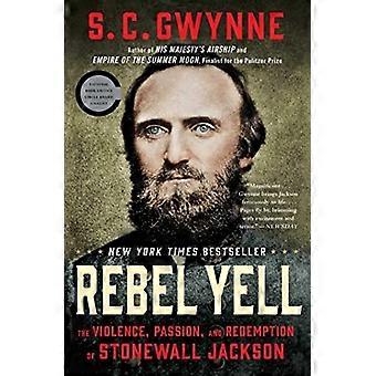 Rebel Yell : La Violence, Passion et le rachat de Stonewall Jackson