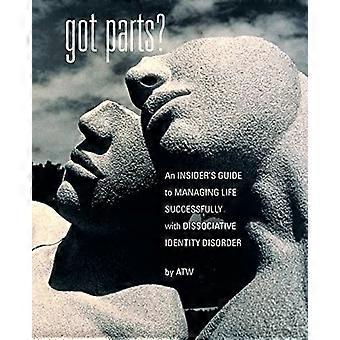 Haben Sie Teile? Ein Insider's Guide to Managing Life Successfully with Dissociative Identity Disorder (New Horizons in Therapy)