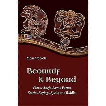 Beowulf i nie tylko: klasyczne anglosaskie wiersze, opowiadania, powiedzenia, zaklęcia i zagadki