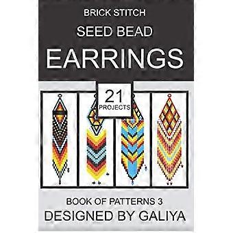 Ohrringe mit Rocailles im Brick-Stitch-Stil. Musterbuch 3: 21 Projekte