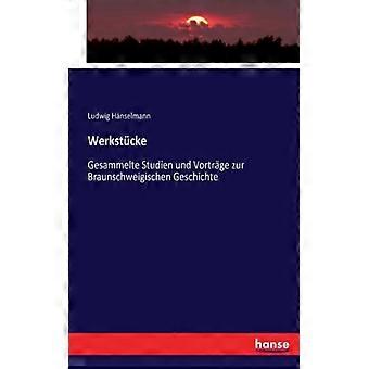 Werkstckegesammelte Studien Und Vortrge Zur Braunschweigischen Geschichte - Ludwig Hnselmann - Paperback - English Book - History