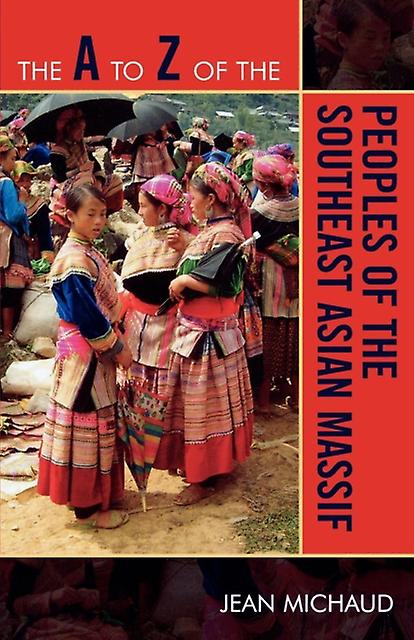 The A To Z Of The Peoples Of The Southeast Asian Massif by Jean Michaud Paperback Book