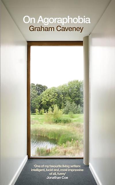 On Agoraphobia - Graham Caveney - Biography: literary - Pan Macmillan - Hardback