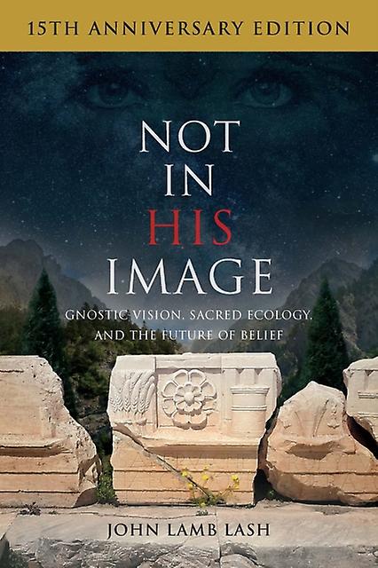 Not In His Image 15th Anniversary Edition by John Lamb Lash Paperback