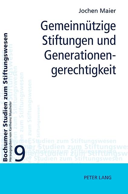 Gemeinnuetzige Stiftungen und Generationengerechtigkeit by Jochen Maier