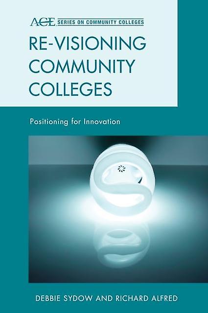Revisioning Community Colleges by Debbie Sydow Paperback Book