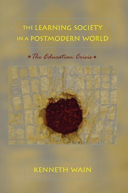 The Learning Society In A Postmodern World by Kenneth Wain Paperback